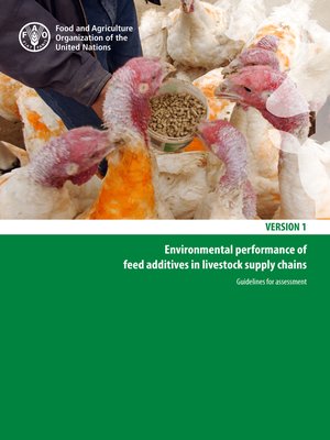 cover image of Environmental Performance of Feed Additives in Livestock Supply Chains. Guidelines for Assessment